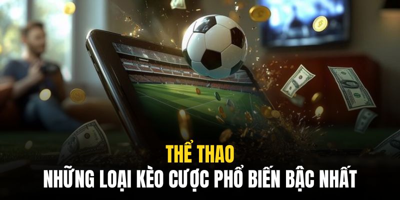 Nhiều loại kèo để game thủ tha hồ lựa chọn vào cược